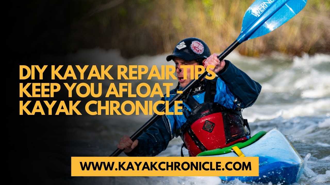 You are currently viewing DIY Kayak Repair: Tips to Keep You Afloat